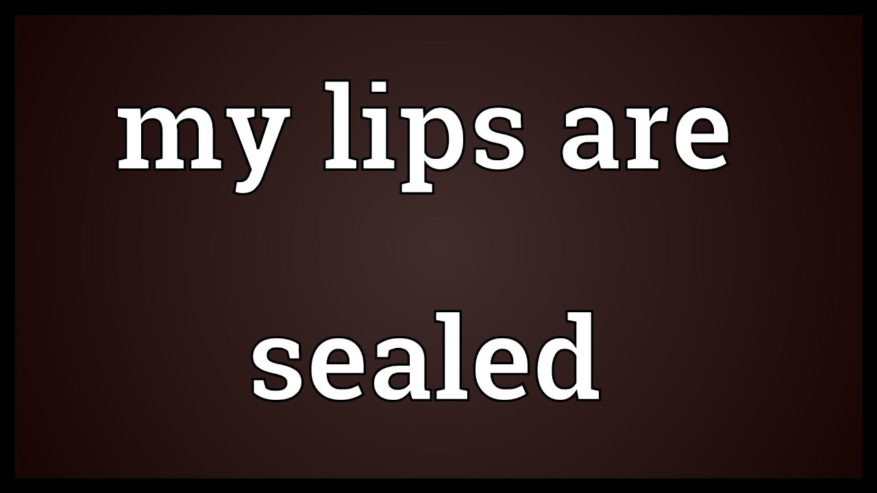 What does it mean my lips are sealed? – Famuse : #1 Models, Actors