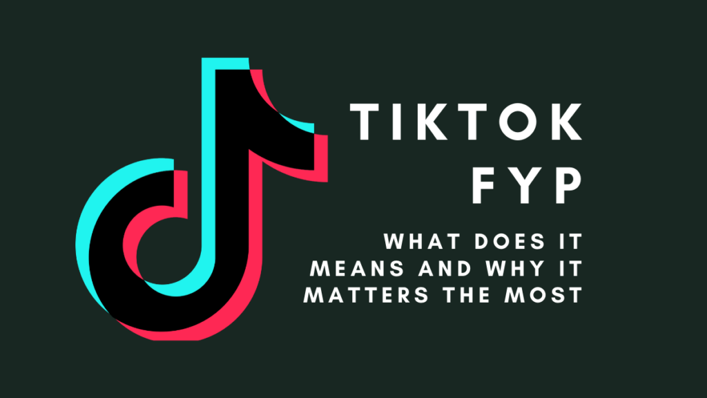 Why do you put Fyp on TikTok?